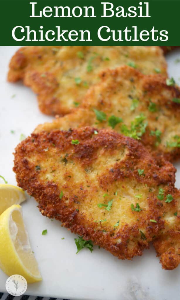 Lemon Basil Chicken Cutlets made with boneless chicken breasts coated in a Panko breadcrumbs, lemon and fresh basil.