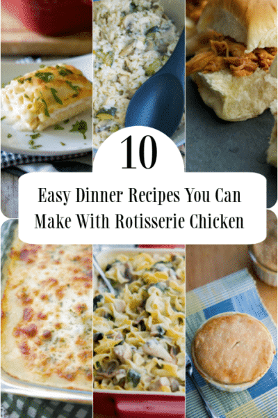 10 Easy Dinner Recipes You Can Make With Rotisserie Chicken collage pin small