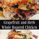 Whole chicken topped with a mixture of grapefruit zest and fresh herbs; then roasted and topped with a light grapefruit, white wine gravy. 