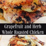 Whole chicken topped with a mixture of grapefruit zest and fresh herbs; then roasted and topped with a light grapefruit, white wine gravy. 