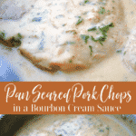 Bone-in center cut pork chops pan seared in a skillet on top of the stove smothered in a rich bourbon cream sauce. 