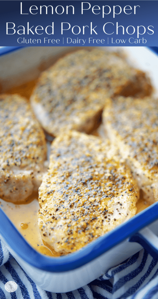 Boneless center cut pork chops topped with lemon pepper seasoning; then oven baked make a tasty gluten free, dairy free and low carb meal. 