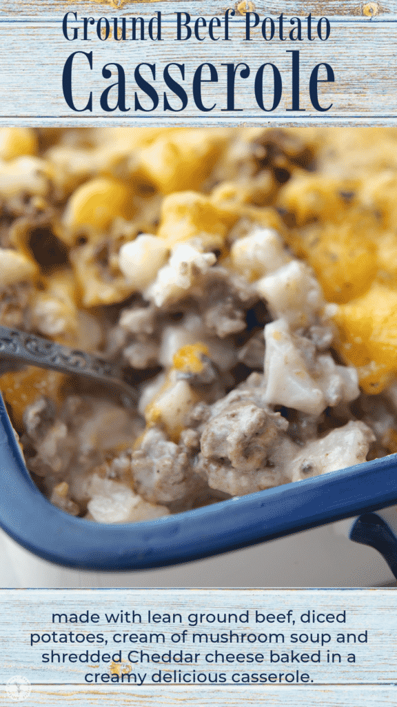 Ground Beef Potato Casserole made with lean ground beef, diced potatoes, cream of mushroom soup and shredded Cheddar cheese.