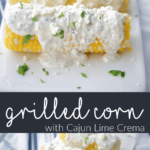 A collage photo of grilled corn with cajun lime crema.