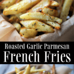 collage roasted garlic parmesan french fries