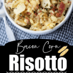 collage photo of cooked risotto with bacon and corn