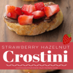 collage photo of dessert crostini with strawberries and hazelnut spread