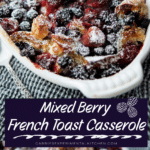 collage photo of mixed berry french toast casserole