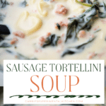 collage photo of tortellini and italian sausage soup